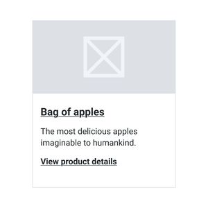 Design of card with a title of 'Bag of apples', which is a link, a description and a link of 'view product details'